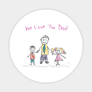 We love you dad Father's day Magnet